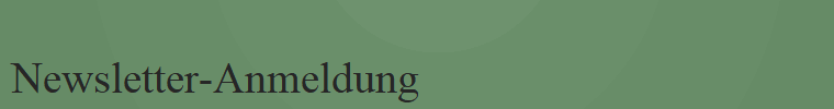 Newsletter-Anmeldung